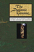 The Dynamic Genome: Barbara McClintock's Ideas in the Century of Genetics